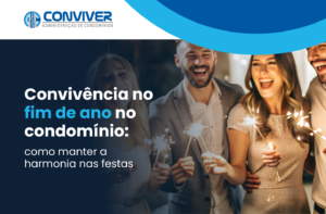 Convivência no fim de ano no condomínio: como manter a harmonia nas festas
